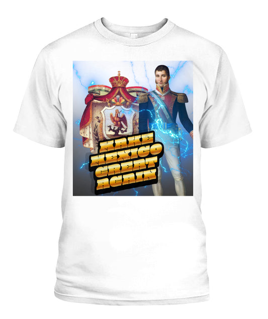 MMGA: Iturbide Primer Emperador: | Unisex T-Shirt | Gildan 5000